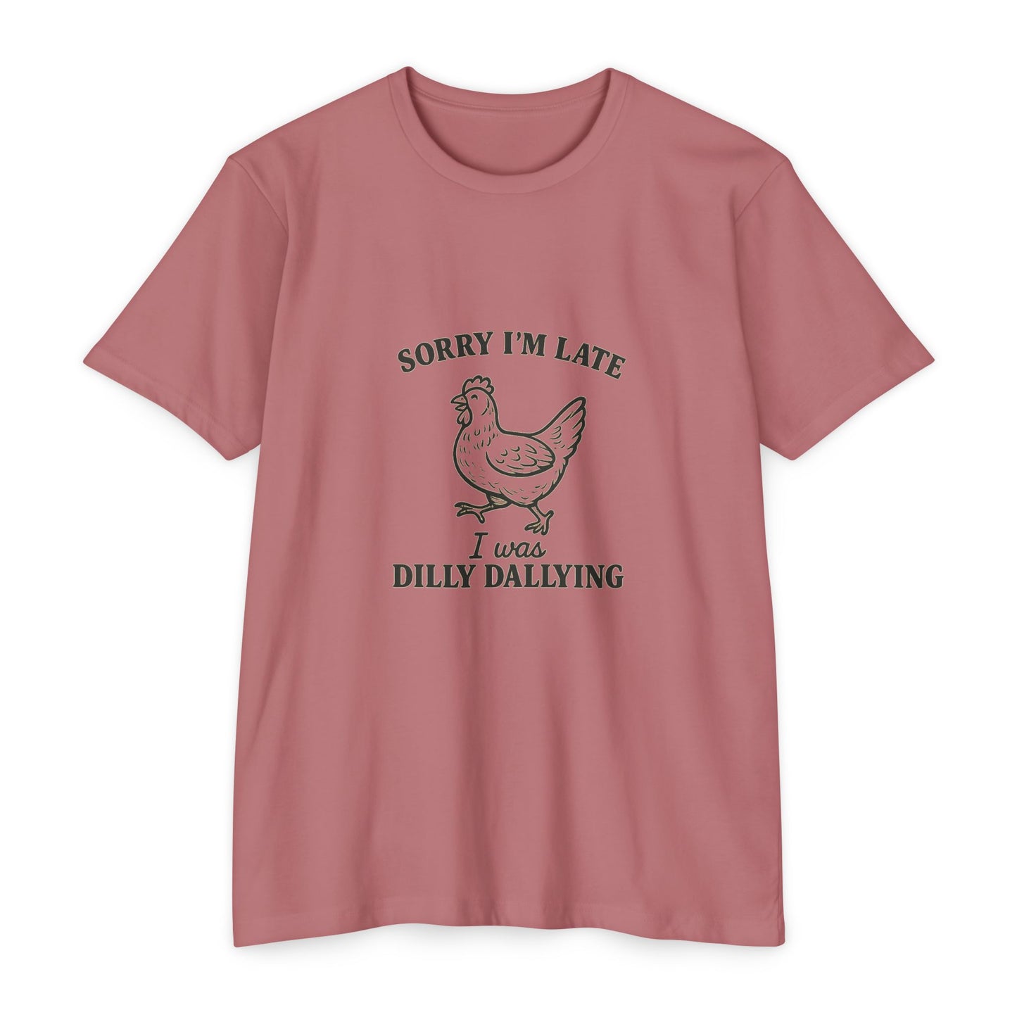Funny Chicken T-Shirt - Sorry I'm Late Dilly Dallying Tee, Gift for Chicken Lovers, Humorous Unisex Tee, Perfect for Casual Wear, [...]